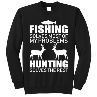 Fishing And Hunting Solves My Problems Tall Sweatshirt