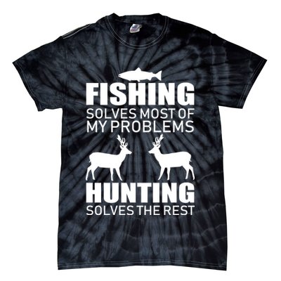 Fishing And Hunting Solves My Problems Tie-Dye T-Shirt