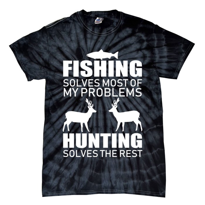 Fishing And Hunting Solves My Problems Tie-Dye T-Shirt