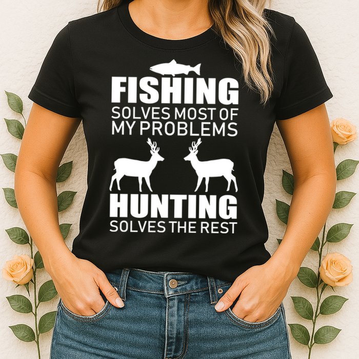 Fishing And Hunting Solves My Problems Womens T-Shirt