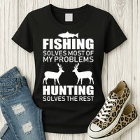 Fishing And Hunting Solves My Problems Womens T-Shirt