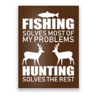Fishing And Hunting Solves My Problems Poster