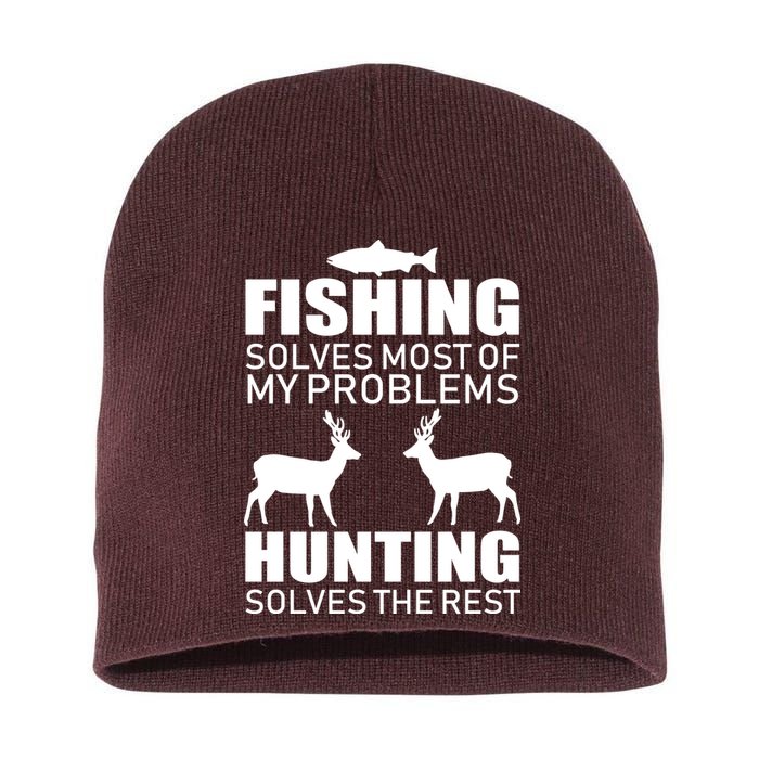 Fishing And Hunting Solves My Problems Short Acrylic Beanie