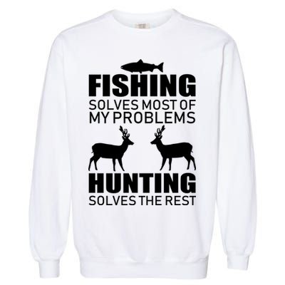 Fishing And Hunting Solves My Problems Garment-Dyed Sweatshirt