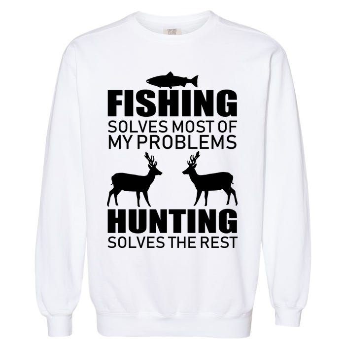 Fishing And Hunting Solves My Problems Garment-Dyed Sweatshirt