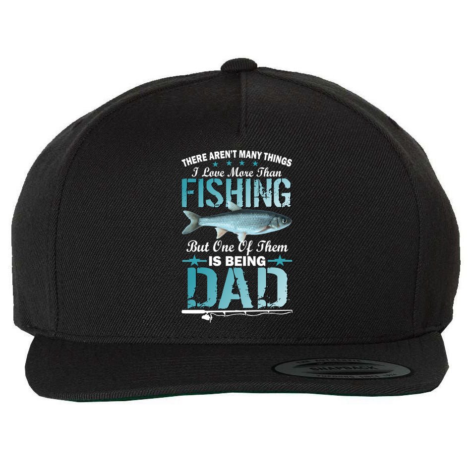 Fishing Dad: There Aren't Many Things I Love More Wool Snapback Cap