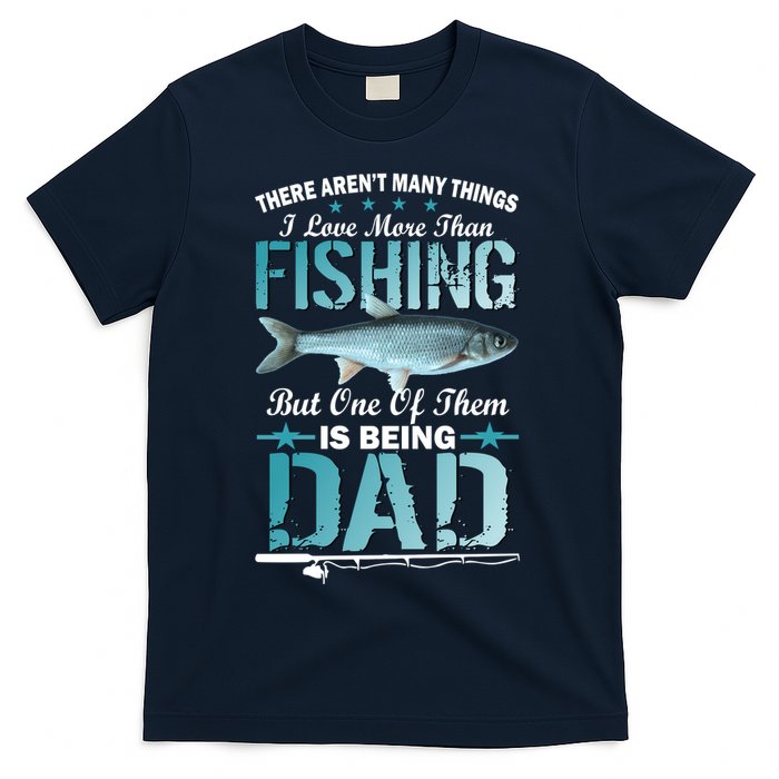 Fishing Dad: There Aren't Many Things I Love More T-Shirt