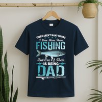 Fishing Dad: There Aren't Many Things I Love More T-Shirt