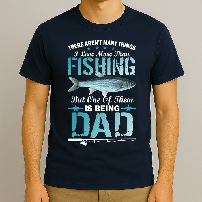 Fishing Dad: There Aren't Many Things I Love More T-Shirt