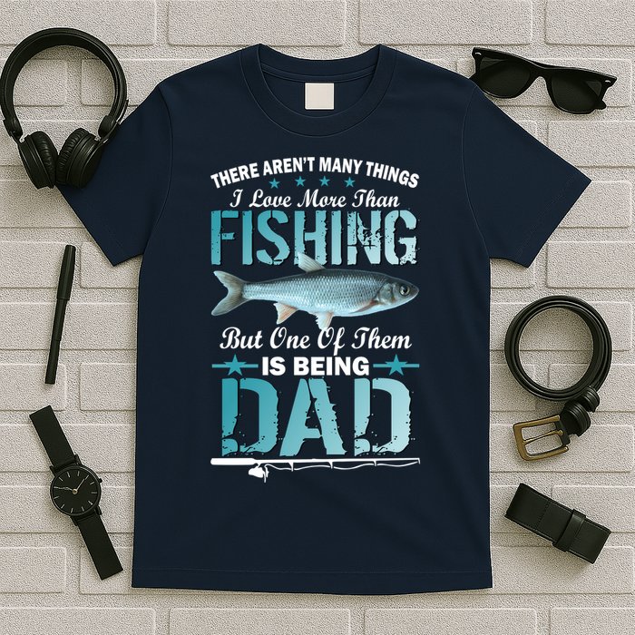 Fishing Dad: There Aren't Many Things I Love More T-Shirt