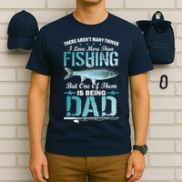 Fishing Dad: There Aren't Many Things I Love More T-Shirt