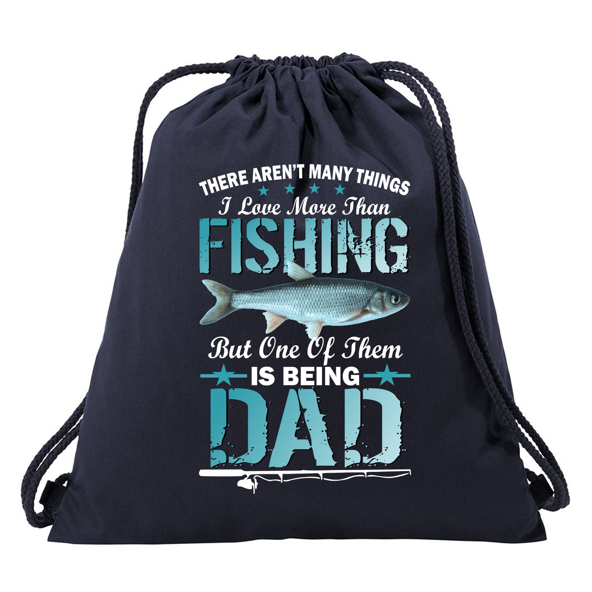 Fishing Dad: There Aren't Many Things I Love More Drawstring Bag