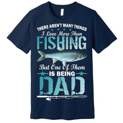 Fishing Dad: There Aren't Many Things I Love More Premium T-Shirt