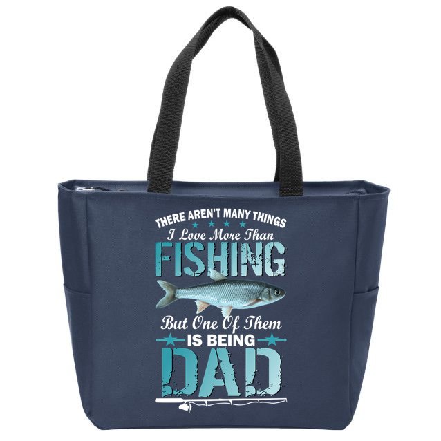 Fishing Dad: There Aren't Many Things I Love More Zip Tote Bag