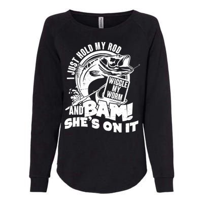 Fishing I Just Hold My Rod And Wiggle My Worm Womens California Wash Sweatshirt