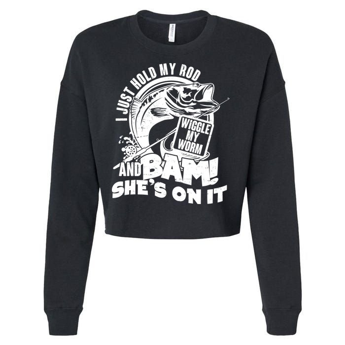 Fishing I Just Hold My Rod And Wiggle My Worm Cropped Pullover Crew