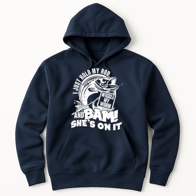 Fishing I Just Hold My Rod And Wiggle My Worm Hoodie