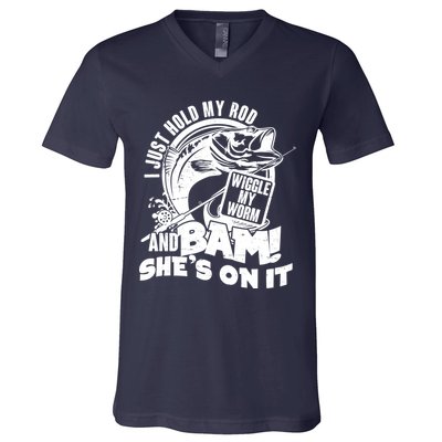 Fishing I Just Hold My Rod And Wiggle My Worm V-Neck T-Shirt