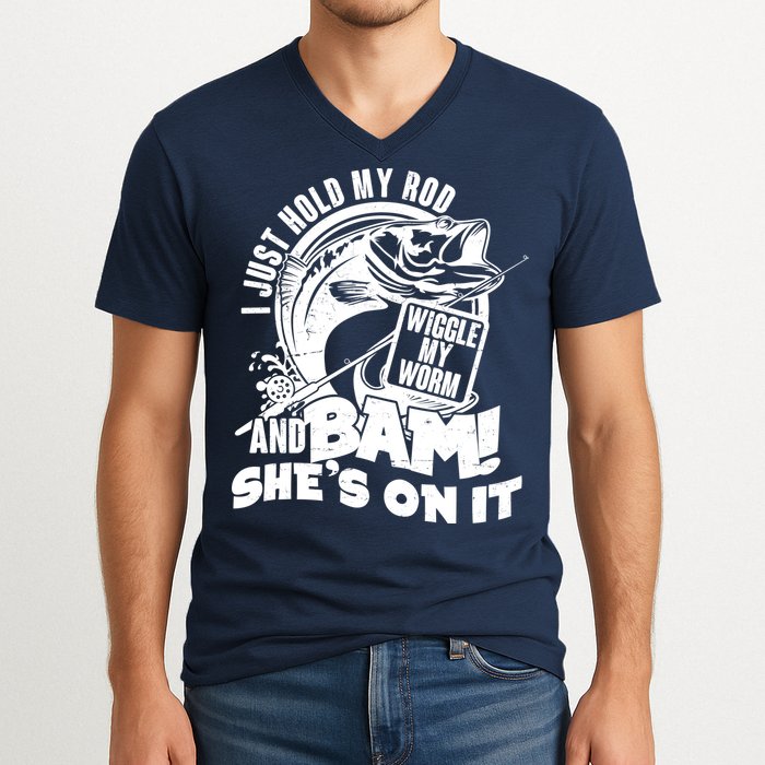 Fishing I Just Hold My Rod And Wiggle My Worm V-Neck T-Shirt