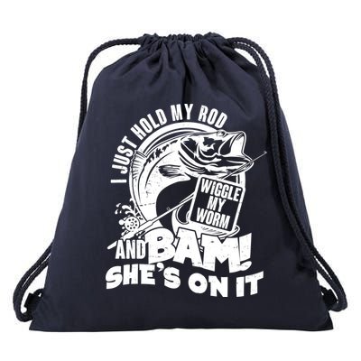 Fishing I Just Hold My Rod And Wiggle My Worm Drawstring Bag