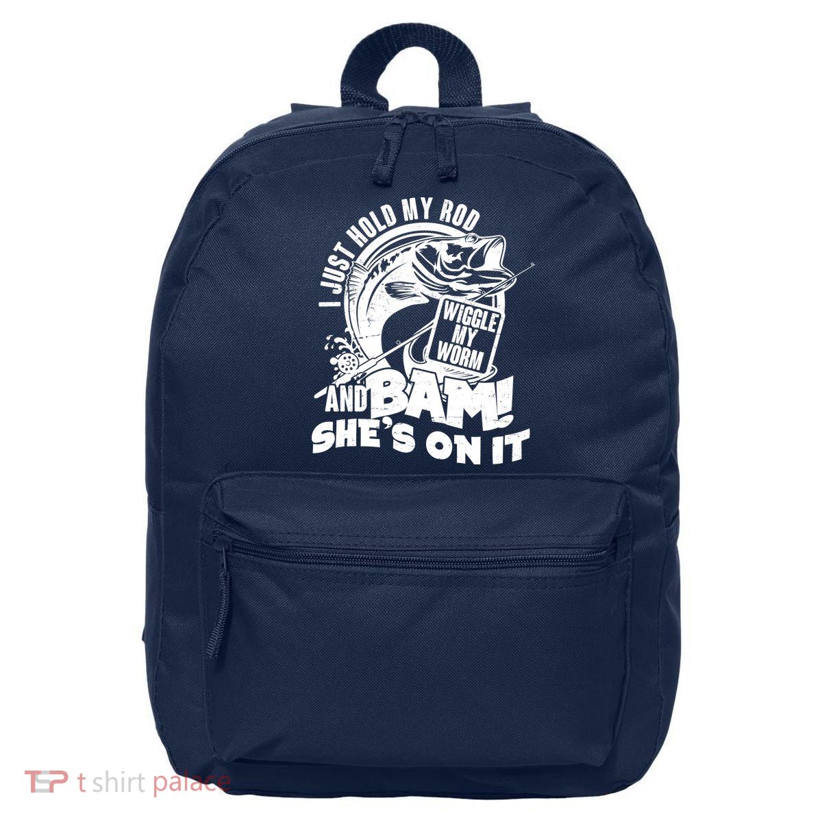 Fishing I Just Hold My Rod And Wiggle My Worm 16 in Basic Backpack
