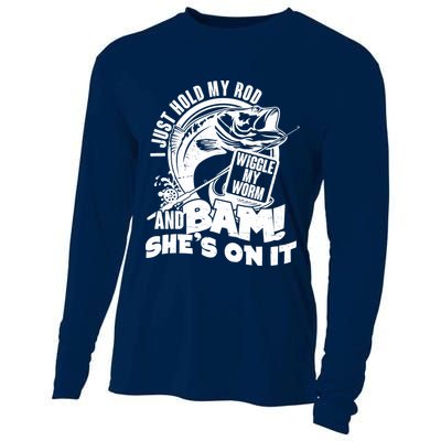Fishing I Just Hold My Rod And Wiggle My Worm Cooling Performance Long Sleeve Crew