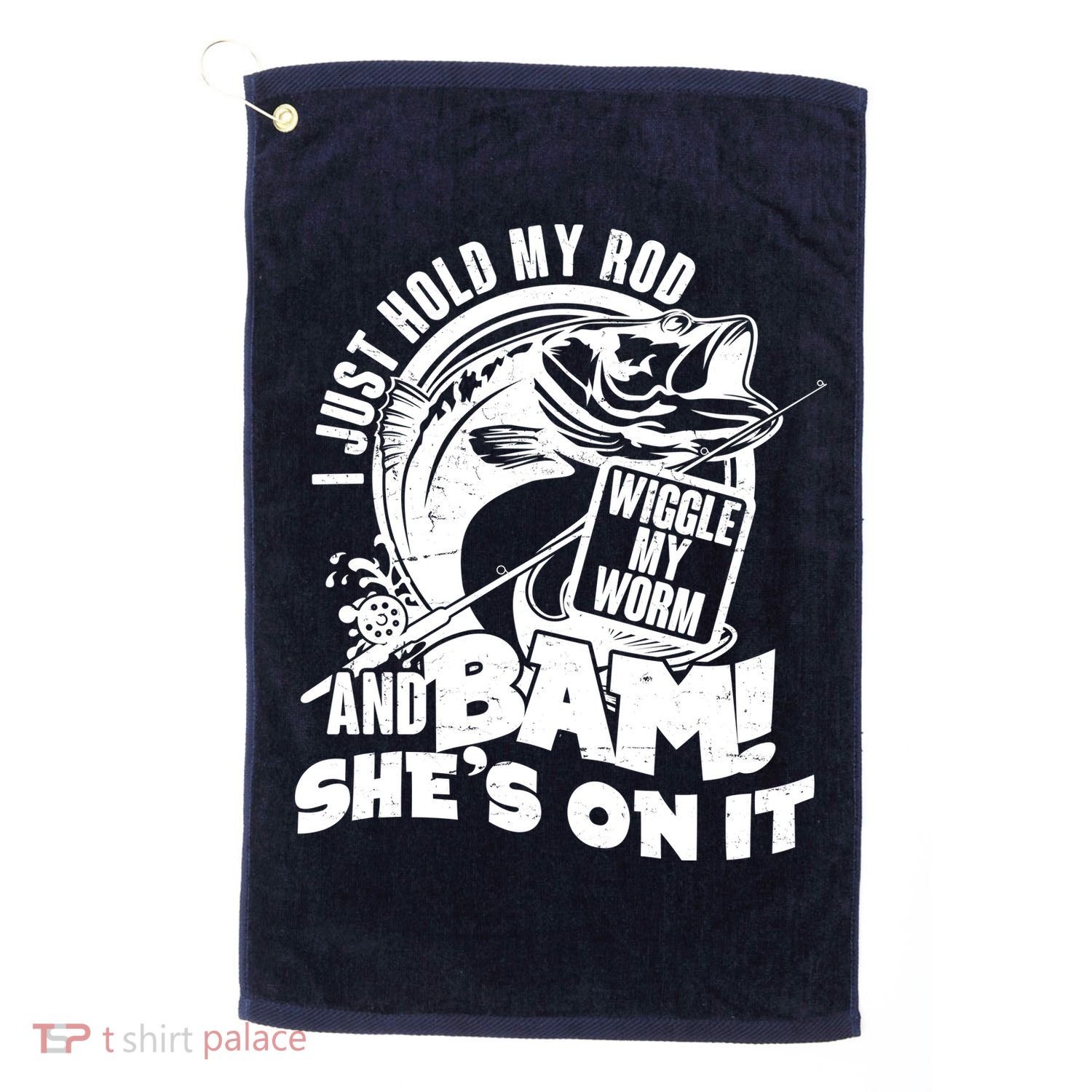 Fishing I Just Hold My Rod And Wiggle My Worm Golf Towel