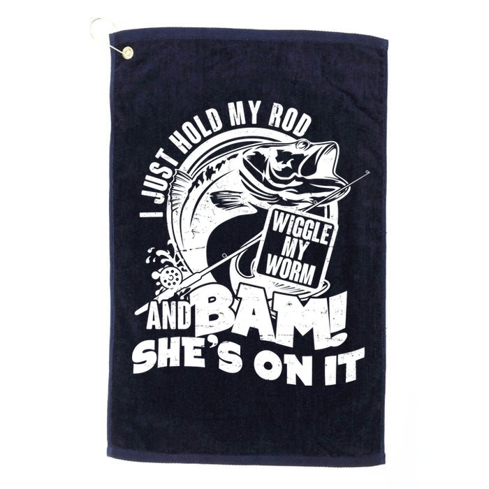 Fishing I Just Hold My Rod And Wiggle My Worm Golf Towel