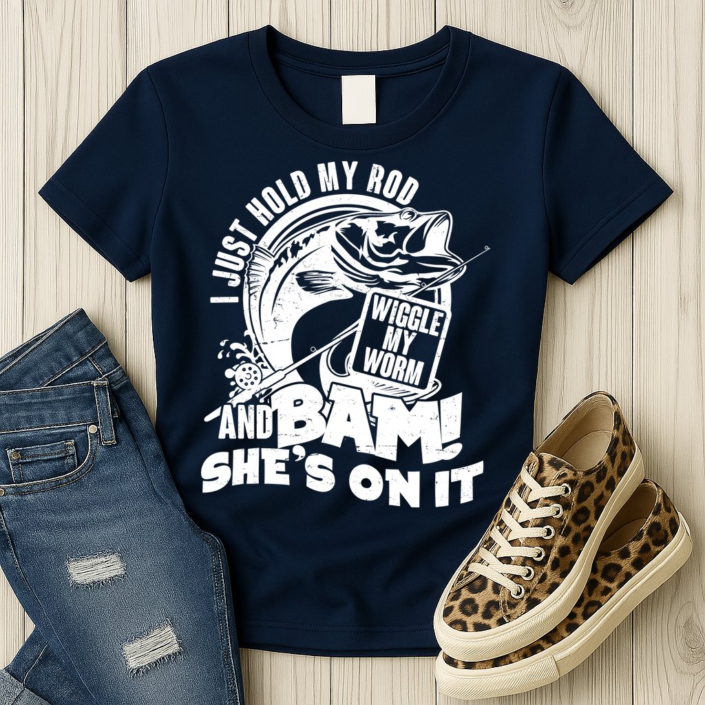 Fishing I Just Hold My Rod And Wiggle My Worm Womens T-Shirt