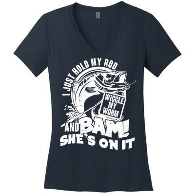 Fishing I Just Hold My Rod And Wiggle My Worm Women's V-Neck T-Shirt