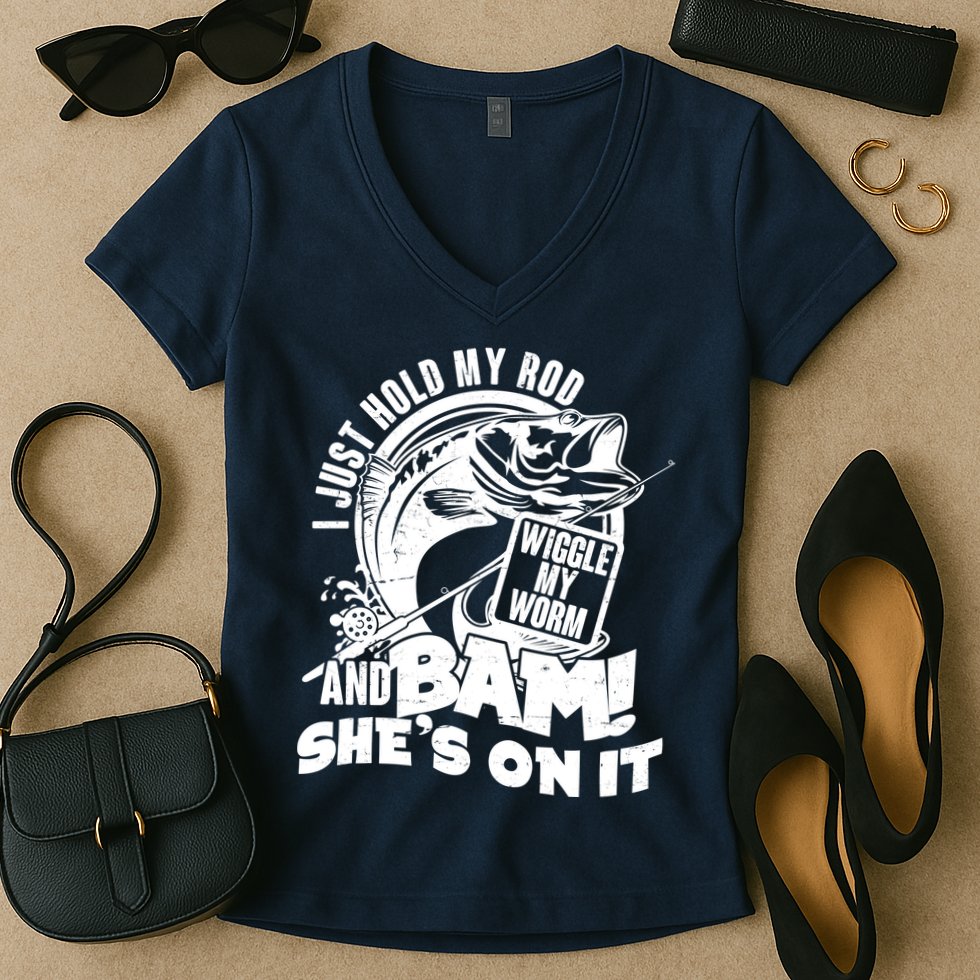 Fishing I Just Hold My Rod And Wiggle My Worm Women's V-Neck T-Shirt
