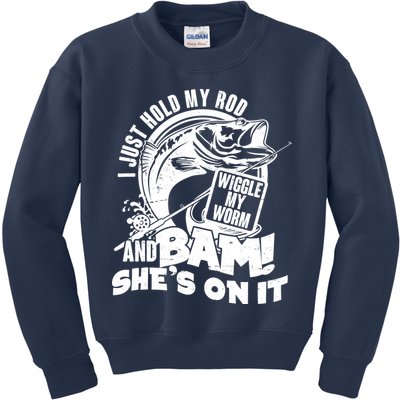 Fishing I Just Hold My Rod And Wiggle My Worm Kids Sweatshirt