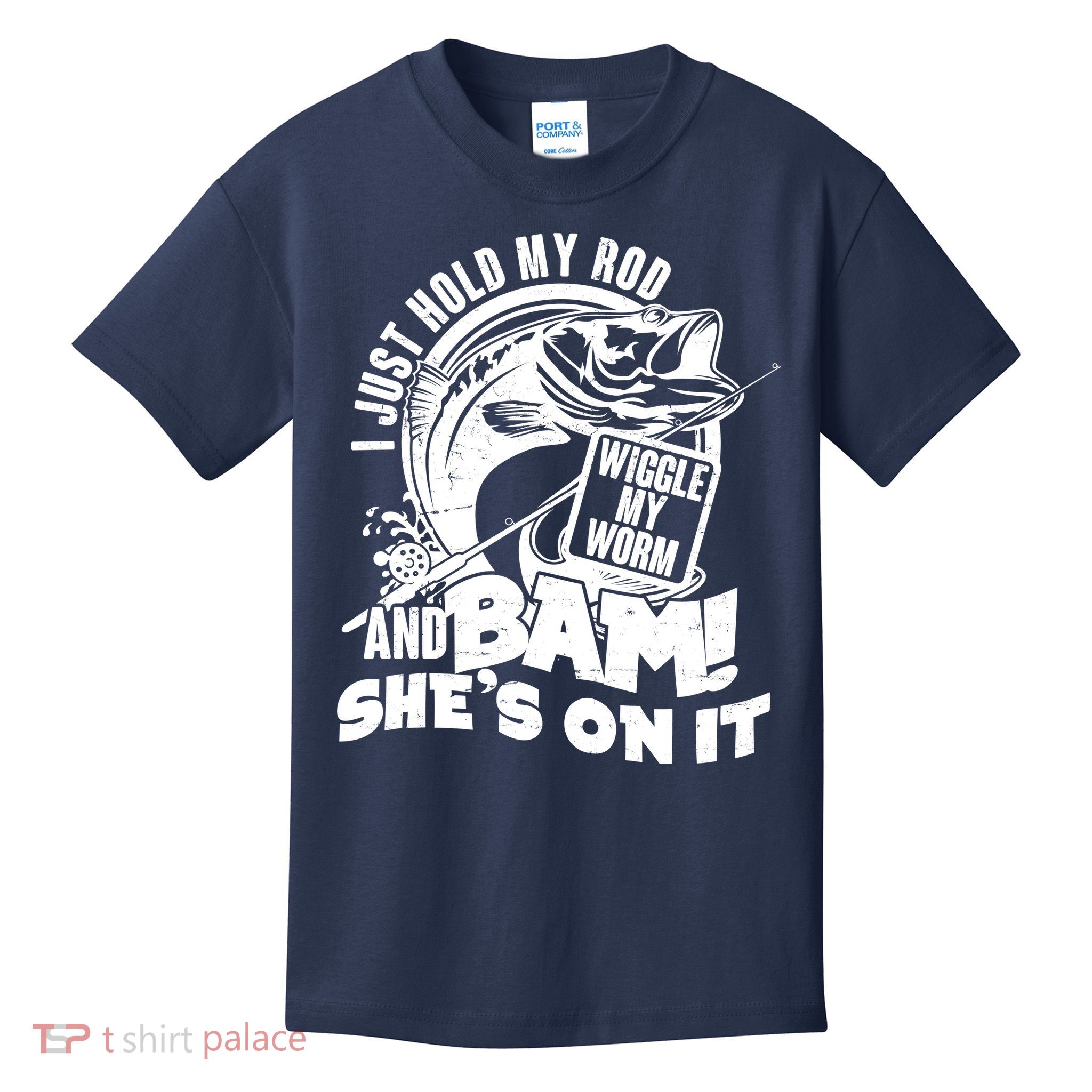 Fishing I Just Hold My Rod And Wiggle My Worm Kids T-Shirt