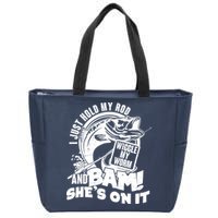 Fishing I Just Hold My Rod And Wiggle My Worm Zip Tote Bag