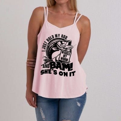 Fishing I Just Hold My Rod And Wiggle My Worm Women's Strappy Tank