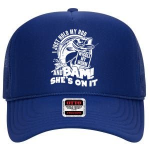 Fishing I Just Hold My Rod And Wiggle My Worm High Crown Mesh Back Trucker Hat