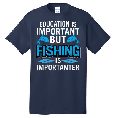 Fishing Is Important Tall T-Shirt