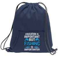 Fishing Is Important Sweatshirt Cinch Pack Bag