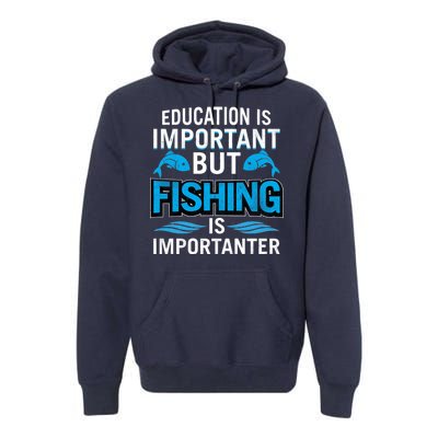 Fishing Is Important Premium Hoodie