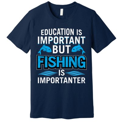 Fishing Is Important Premium T-Shirt
