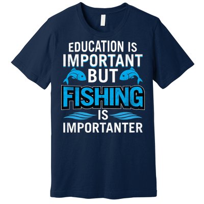 Fishing Is Important Premium T-Shirt