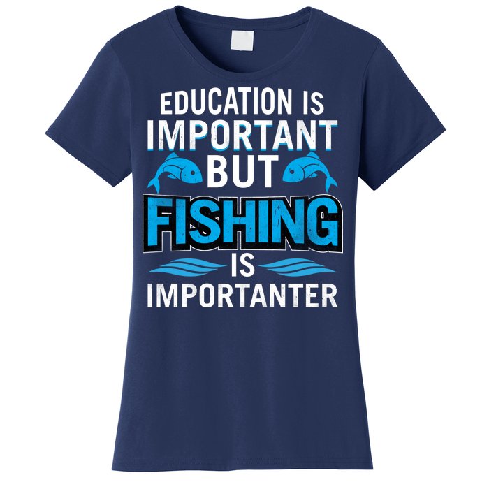 Fishing Is Important Women's T-Shirt