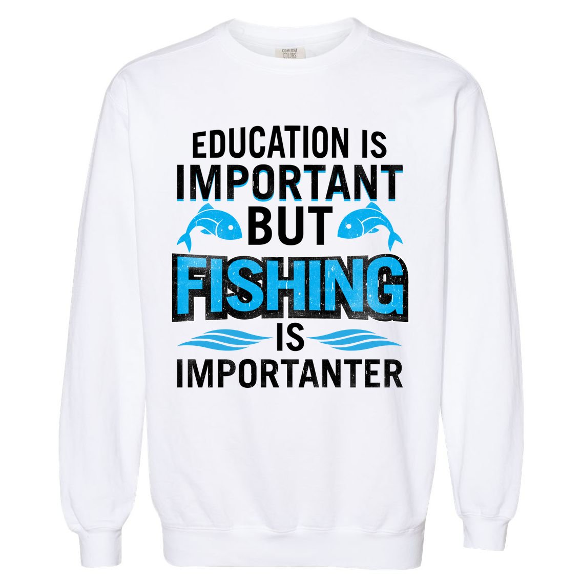 Fishing Is Important Garment-Dyed Sweatshirt