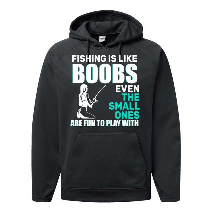 Fishing Is like Boobs Even The Small One Are Fun To Play With Performance Fleece Hoodie