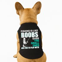 Fishing Is like Boobs Even The Small One Are Fun To Play With Doggie Tank