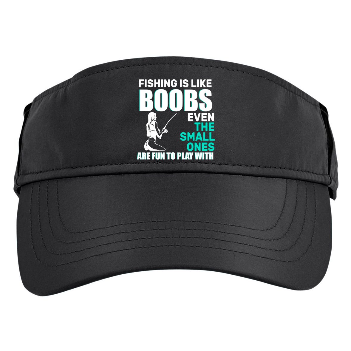 Fishing Is like Boobs Even The Small One Are Fun To Play With Adult Drive Performance Visor