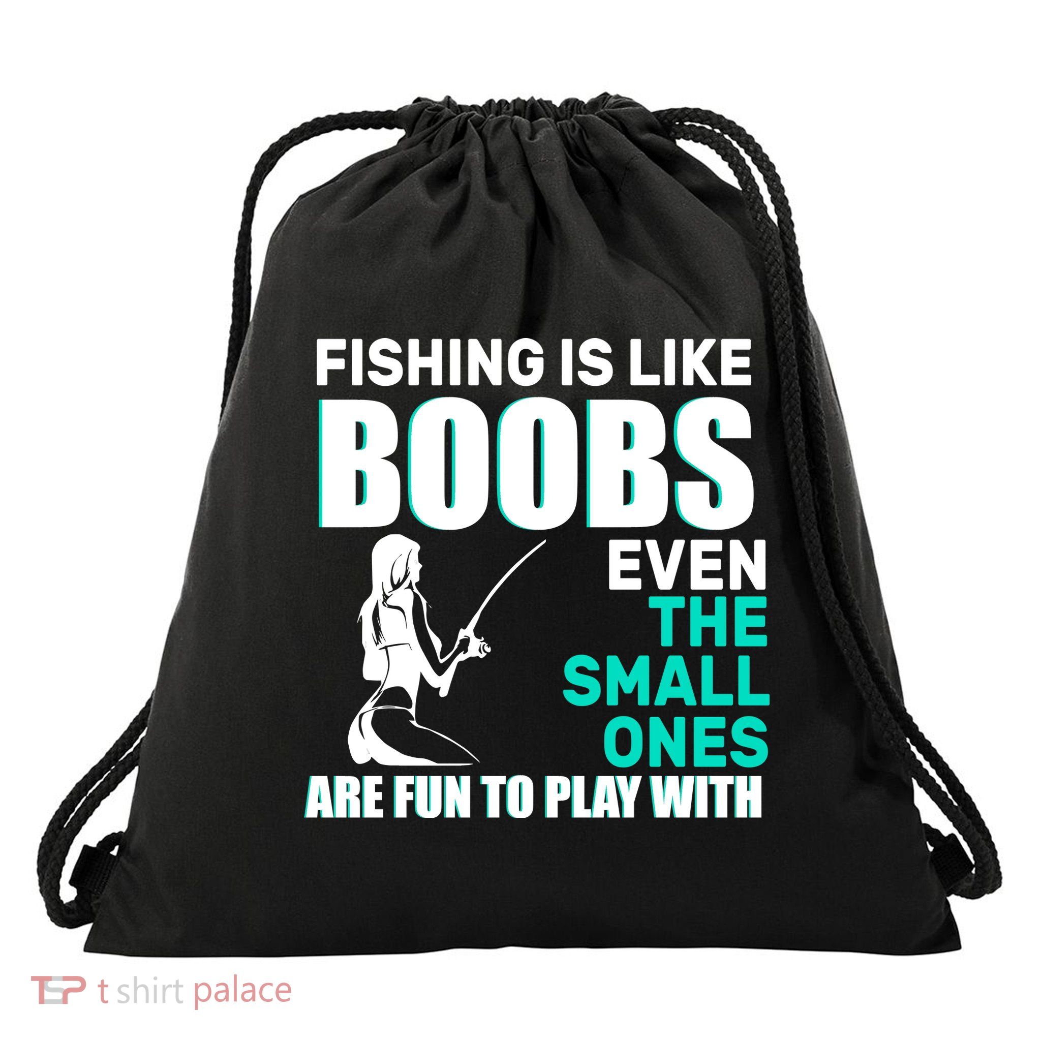Fishing Is like Boobs Even The Small One Are Fun To Play With Drawstring Bag