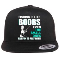 Fishing Is like Boobs Even The Small One Are Fun To Play With Flatbill Hat