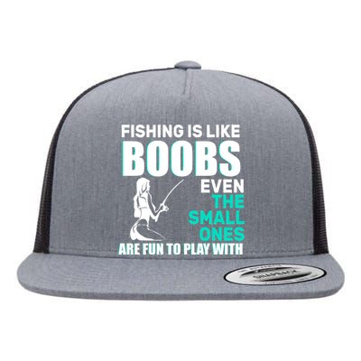 Fishing Is like Boobs Even The Small One Are Fun To Play With Flat Bill Trucker Hat