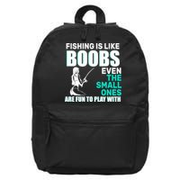 Fishing Is like Boobs Even The Small One Are Fun To Play With 16 in Basic Backpack